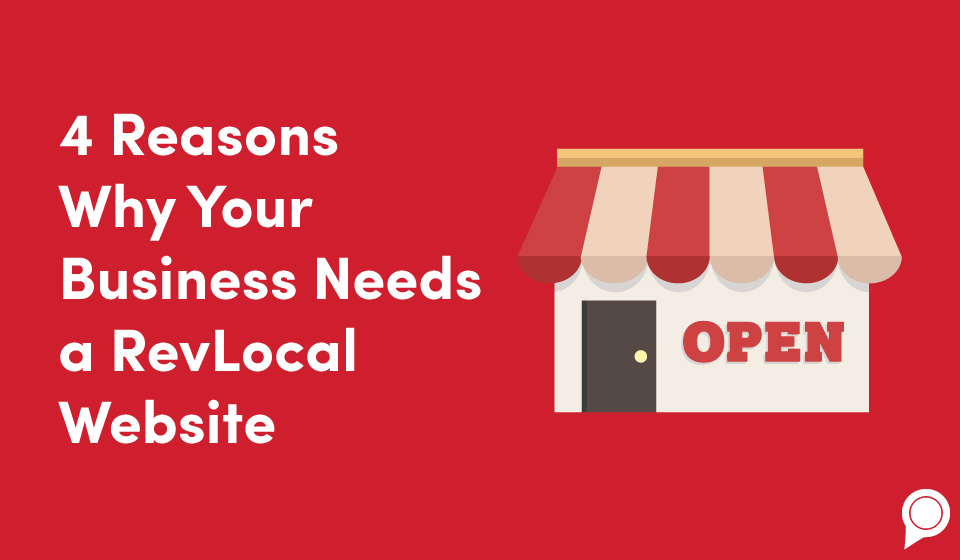4 reasons why your business needs a RevLocal RevSite