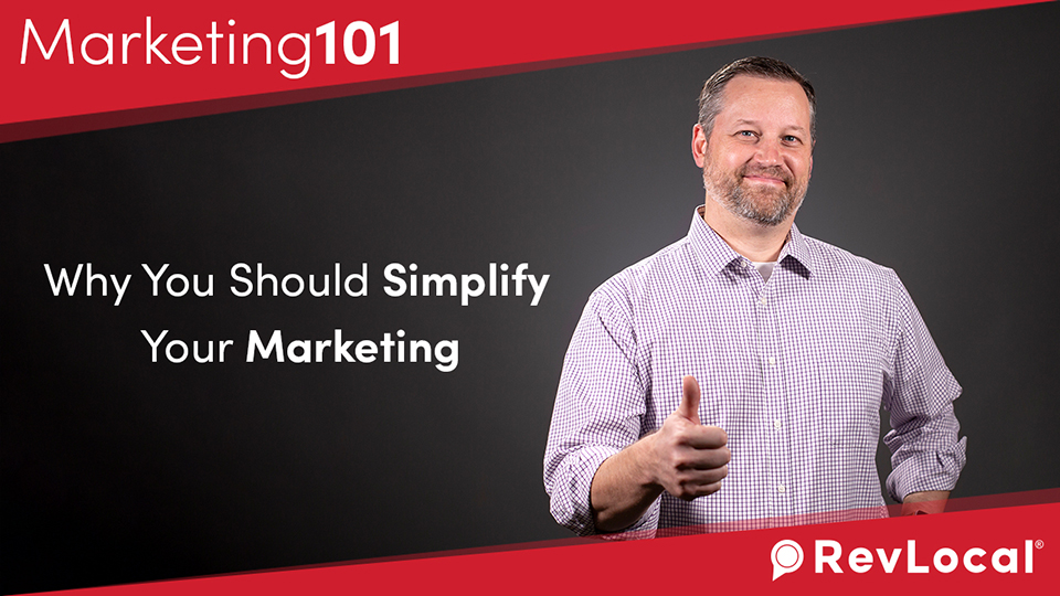 Marketing 101: Why You Should Simplify Your Marketing