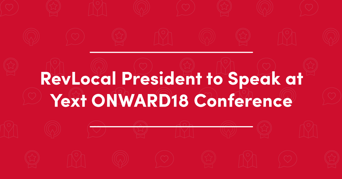 RevLocal president to speak at Yext ONWARD18 conference