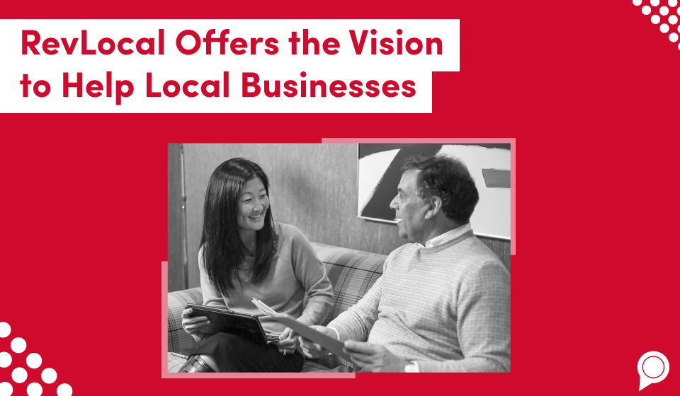 RevLocal offers the vision to help local businesses